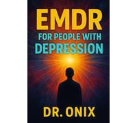 EMDR FOR PEOPLE WITH DEPRESSION: How to improve your mood and reduce recurring negative thoughts using the self-guided EMDR technique, even if you feel emotionally drained! (EMDR Us)
