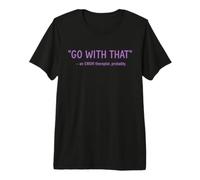 EMDR Go with that EMDR Therapist Probadly Emdr and IFS Emdr Premium T-Shirt