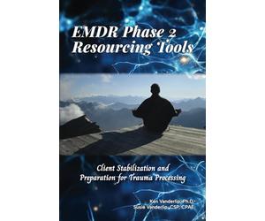 EMDR Phase 2 Resourcing Tools: Client Stabilization and Preparation for Trauma Processing
