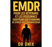 EMDR POUR LES VÉTÉRANS ET LES PERSONNES SOUFFRANT DU SYNDROME DE STRESS POST-TRAUMATIQUE: Comment utiliser une technique de stimulation tactile et ... le stress post-traumatique à l: 5 (EMDR Fr)