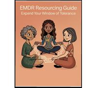 EMDR Resourcing Guide: A Nervous System Rewiring Guide with Somatic Tools and Resource Amplification Exercises to Move Through Past Emotional Stress (EMDR Nervous System Healing & Somatic Toolkit)