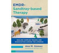 Emdr-Sandtray-Based Therapy : Healing Complex Trauma an - NEW Ana M. Gomez 2025