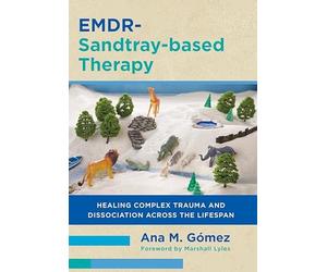 Emdr-Sandtray-Based Therapy : Healing Complex Trauma an - NEW Ana M. Gomez 2025