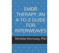 EMDR THERAPY: AN A-TO-Z GUIDE FOR INTERWEAVES