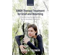 EMDR Therapy Treatment for Grief and Mourning : Transforming the Connection to the Deceased Loved One