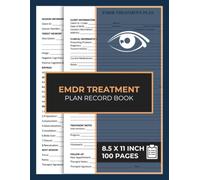 EMDR Treatment Plan Record Book: for Trauma Therapy & EMDR Documentation | Client Assessment & Session Notes Log for Therapists