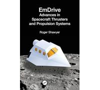 EmDrive: Advances in Spacecraft Thrusters and Propulsion Systems