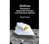 EmDrive: Advances in Spacecraft Thrusters and Propulsion Systems