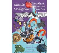 Emelia Moorgrim and the Medieval Monsters of Norfolk (Paperback) - Isabelle King Book