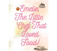 Emelie, The Little Chef That Loved Food
