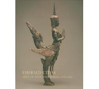 Emerald Cities: Arts of Siam and Burma 1775-1950