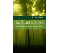 Emerald Echoes: Poems of Light, Earth, and Becoming