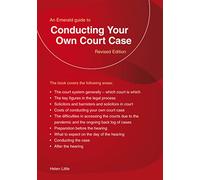 Emerald Guide To Conducting Your Own Court Case, An