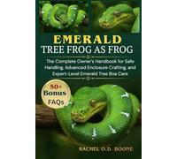 EMERALD TREE BOAS AS PETS: The Complete Owner’s Handbook for Safe Handling, Advanced Enclosure Crafting, and Expert-Level Emerald Tree Boa Care
