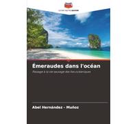 Émeraudes dans l'océan: Passage à la vie sauvage des îles océaniques