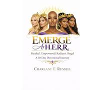 EMERGE AS H.E.R.R. Healed.Empowered.Radiant.Regal: A Devotional for Women Ready to Heal, Rise, and Walk in Purpose