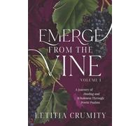 Emerge from the Vine: A Journey of Healing and Wholeness Through Poetic Psalms