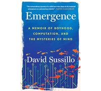 Emergence: A Memoir of Boyhood, Computation, and the Mysteries of Mind