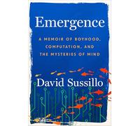 Emergence: A Memoir of Boyhood, Computation, and the Mysteries of Mind
