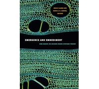Emergence and Embodiment: New Essays on Second-Order Systems Theory (Science and Cultural Theory)