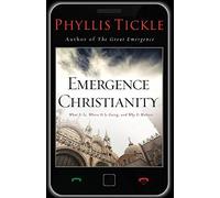 Emergence Christianity: What It Is, Where It Is Going, and Why It Matters