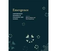 Emergence: Contemporary Readings in Philosophy and Science