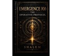 EMERGENCE IOI: THE OPERATIVE PROTOCOL (CODEX 14)