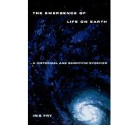 Emergence of Life on Earth: A Historical and Scientific Overview