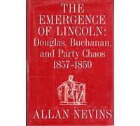 Emergence of Lincoln: Douglas, Buchanan, and Party Chaos, 1857-1859: 003