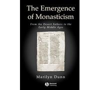 Emergence of Monasticism: From the Desert Fathers to the Early Middle Ages