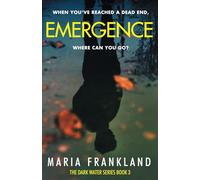 Emergence: When you've reached a dead end, where can you go? (The Dark Water Series)