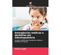 Emergências médicas e dentárias em Odontopediatria: Um guia completo para emergências médicas e dentárias em crianças