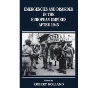 Emergencies and Disorder in the European Empires After 1945