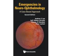 Emergencies In Neuro-ophthalmology: A Case Based Approach: A Case Based Approach (2nd Edition)