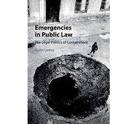 Emergencies in Public Law: The Legal Politics of Containment