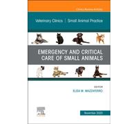 Emergency and Critical Care of Small Animals, An Issue of Veterinary Clinics of North America: Small Animal Practice : Volume 50-6