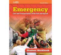 Emergency Care and Transportation of the Sick and Injured Student Workbook