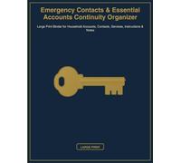 Emergency Contacts & Essential Accounts Continuity Organizer: Large Print Binder for Household Accounts, Contacts, Services, Instructions & Notes