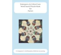 Emergency & Critical Care Word Search Puzzle Book for Nurses: A Companion to Aid Relaxation, Reflection & Learning (Nursing Puzzle Book Companions to Aid Relaxation, Reflection & Learning)