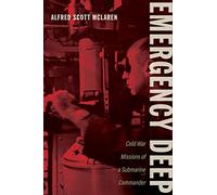 Emergency Deep: Cold War Missions of a Submarine Commander (Maritime Currents: History and Archaeology)