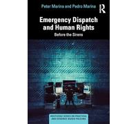Emergency Dispatch and Human Rights: Before the Sirens (Routledge Series on Practical and Evidence-Based Policing)