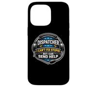 Emergency Dispatcher I Can't Fix Stupid But I Can Send Help Case for iPhone 14 Pro Max