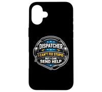 Emergency Dispatcher I Can't Fix Stupid But I Can Send Help Case for iPhone 16 Plus