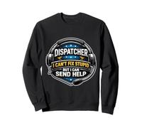 Emergency Dispatcher I Can't Fix Stupid But I Can Send Help Sweatshirt