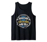 Emergency Dispatcher I Can't Fix Stupid But I Can Send Help Tank Top