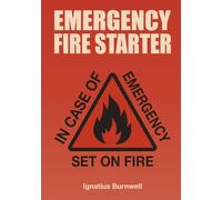 Emergency Fire Starter: In Case of Emergency, Set on Fire