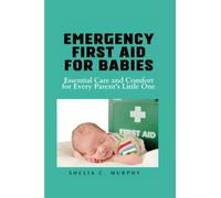 Emergency first aid for babies: Essential Care and Comfort for Every Parent's Little One