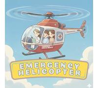 Emergency Helicopter: Join Max on his journey with Ambulance Helicopter (Vehicles Series)