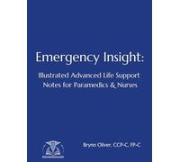Emergency Insight: Illustrated Advanced Life Support Notes for Paramedic & Nurses