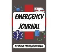 Emergency Journal: The Diary for the Rescue Service | 6x9 | 100 Pages | For Reevaluating Deployments, Schooling Purposes or as a Diary | For Paramedics, Firefighters, Doctors or other Medical Services